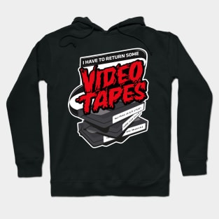 I have to return some video tapes Hoodie